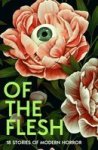 Of The Flesh - 18 Stories Of Modern Horror Paperback