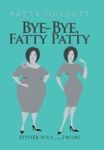 Bye-bye Fatty Patty Hardcover
