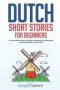 Dutch Short Stories For Beginners - 20 Captivating Short Stories To Learn Dutch & Grow Your Vocabulary The Fun Way   Paperback