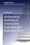 Mathematical Modelling Of Chromosome Replication And Replicative Stress Hardcover 2015 Ed.