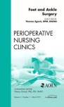 Foot And Ankle Surgery An Issue Of Perioperative Nursing Clinics