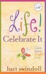 Life Celebrate It: Listen Learn Laugh Love Women Of Faith Thomas Nelson
