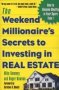 The Weekend Millionaire&  39 S Secrets To Investing In Real Estate - How To Become Wealthy In Your Spare Time   Paperback Ed