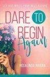 Dare To Begin Again - Let God Write Your Best Future Paperback