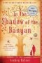 In The Shadow Of The Banyan   Paperback