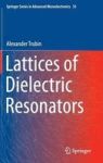 Lattices Of Dielectric Resonators Hardcover 1ST Ed. 2016