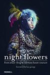 Night Flowers - From Avant-drag To Extreme Haute-couture Hardcover