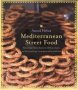 Mediterranean Street Food - Stories Soups Snacks Sandwiches Barbecues Sweets And More From Europe North Africa And The Middle   Paperback 1ST William Morrow Pbk. Ed