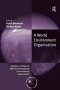 A World Environment Organization - Solution Or Threat For Effective International Environmental Governance?   Hardcover New Ed