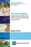 The Anti-bubbles - Opportunities Heading Into Lehman Squared And Gold& 39 S Perfect Storm Paperback