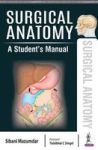 Surgical Anatomy - A Student& 39 S Manual Paperback