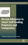 Recent Advances In Smart Self-healing Polymers And Composites Hardcover