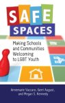 Safe Spaces: Making Schools And Communities Welcoming To Lgbt Youth