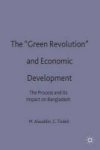 The Green Revolution And Economic Development - The Process And Its Impact On Bangladesh Hardcover