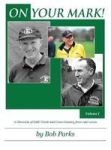 On Your Mark A Chronicle Of Emu Track And Cross Country From 1967-2000 - Volume 1 Hardcover
