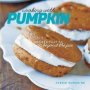 Cooking With Pumpkin - Recipes That Go Beyond The Pie   Paperback