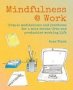 Mindfulness @ Work - Simple Meditations And Practices For A More Stress-free And Productive Working Life   Hardcover