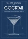 The Architecture Of The Cocktail: Constructing The Perfect Cocktail Fromthe Bottom Up Hardcover