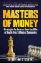 Masters Of Money - Strategies For Success From The Cfos Of South Africa&  39 S Biggest Companies   Paperback