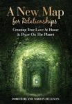 A New Map For Relationships - Creating True Love At Home And Peace On The Planet Hardcover
