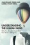 Understanding The Human Mind - Why You Shouldn&  39 T Trust What Your Brain Is Telling You   Paperback