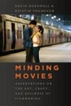 Minding Movies - Observations On The Art Craft And Business Of Filmmaking Hardcover
