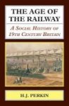 The Age Of The Railway - A Social History Of 19TH Century Britain. Paperback