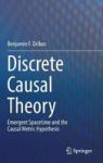 Discrete Causal Theory - Emergent Spacetime And The Causal Metric Hypothesis Hardcover 1ST Ed. 2017