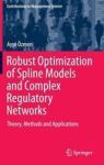Robust Optimization Of Spline Models And Complex Regulatory Networks - Theory Methods And Applications Hardcover 1ST Ed. 2016