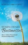 Women-owned Businesses - How To Achieve Financial And Emotional Independence Hardcover