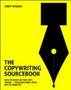 The Copywriting Sourcebook: How To Write Better Copy Faster - For Everything From Ads To Websites   Paperback