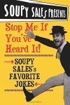 Stop Me If You've Heard It : Soupy S Favorite Jokes