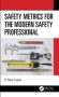 Safety Metrics For The Modern Safety Professional   Hardcover
