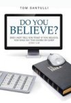 Do You Believe? - Did I Not Tell You That If You Believe You Will See The Glory Of God? Hardcover