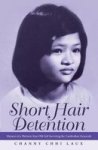 Short Hair Detention - Memoir Of A Thirteen-year-old Girl Surviving The Cambodian Genocide Paperback