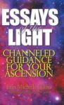 Essays Of The Light - Channeled Guidance For Your Ascension Hardcover