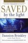 Saved By The Light - The True Story Of A Man Who Died Twice And The Profound Revelations He Received   Paperback Abridged Edition