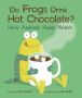 Do Frogs Drink Hot Chocolate?: How Animals Keep Warm   Paperback