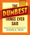 The Dumbest Things Ever Said Paperback