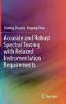 Accurate And Robust Spectral Testing With Relaxed Instrumentation Requirements Hardcover 1ST Ed. 2018