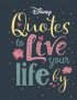 Disney Quotes To Live Your Life By - Words Of Wisdom From Disney&  39 S Most Inspirational Characters   Hardcover