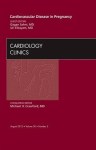 Cardiovascular Disease In Pregnancy An Issue Of Cardiology Clinics
