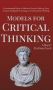 Models For Critical Thinking - A Fundamental Guide To Effective Decision Making Deep Analysis Intelligent Reasoning And Independent Thinking Hardcover