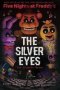 The Silver Eyes   Five Nights At Freddy&  39 S: The Graphic Novel   1     Paperback