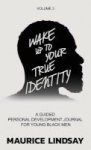 Wake Up To Your True Identity - A Guided Personal Development Journal For Young Black Men Hardcover