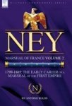 Ney - Marshal Of France Volume 2-1799-1805: The Early Career Of A Marshal Of The First Empire Hardcover