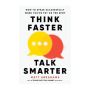 Thinking Faster Talking Smarter