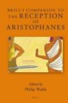 Brill& 39 S Companion To The Reception Of Aristophanes English Greek Ancient To 1453 Hardcover