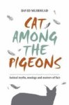 Cat Among The Pigeons - Animal Myths Musings And Matters Of Fact Paperback