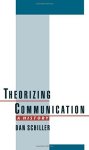 Theorizing Communication: A History